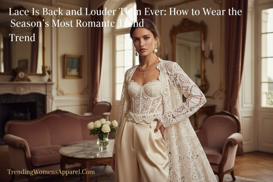Lace Is Back and Louder Than Ever: How to Wear the Season's Most Romantic Trend | Trending Now