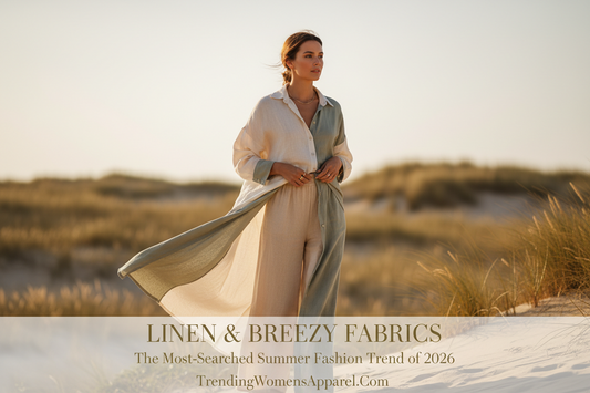 Linen & Breezy Fabrics: The Most-Searched Summer Fashion Trend of 2026